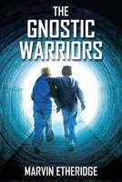The Gnostic Warriors 1478726741 Book Cover