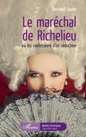 Le maréchal de Richelieu ou les confessions d'un séducteur (Romans Historiques) (French Edition) 2343042683 Book Cover