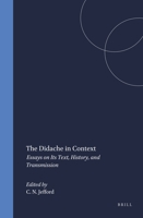 The Didache in Context: Essays on Its Text, History, and Transmission (Supplements to Novum Testamentum) (Supplements to Novum Testamentum) 9004100458 Book Cover