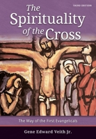 The Spirituality of the Cross: The Way of the First Evangelicals 0570053218 Book Cover