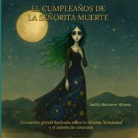 El cumpleaños de la señorita Muerte: Un cuento gótico ilustrado sobre la muerte, la soledad y la serenidad de la aceptación B0G199X364 Book Cover