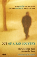 Out of a Far Country: A Gay Son's Journey to God. A Broken Mother's Search for Hope 0307729354 Book Cover