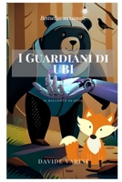 I GUARDIANI DI UBI: IL RACCONTO DI OTTO B0C91RSCBK Book Cover