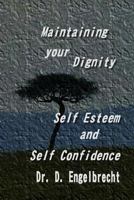 Maintaining your dignity, self esteem and self confidence 1537719696 Book Cover