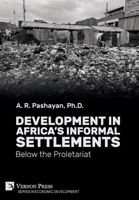 Development in Africa's Informal Settlements: Below the Proletariat 1648897746 Book Cover