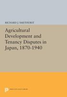 Agricultural Development and Tenancy Disputes in Japan, 1870-1940 0691610770 Book Cover