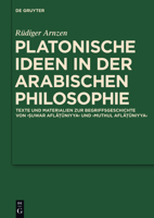Platonische Ideen In der Arabischen Philosophie: Texte Und Materialien Zur Begriffsgeschichte Von Suwar Aflatuniyya Und Muthul Aflatuniyya 3110259818 Book Cover