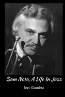 Sam Noto, a Life in Jazz 1723477176 Book Cover