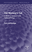 The Monkey's Tail: A Study in Evolution and Parapsychology (Psychology Revivals) 1032943602 Book Cover
