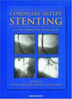 Coronary Artery Stenting: A Case-Oriented Approach 1853177180 Book Cover