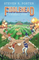 Fiddlehead: A Baseball Story 1963296338 Book Cover