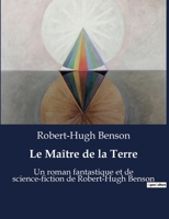 Le Maître de la Terre: Un roman fantastique et de science-fiction de Robert-Hugh Benson B0BWSVKVHB Book Cover