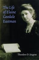 The Life of Elaine Goodale Eastman (Women in the West) 0803243170 Book Cover