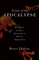 Visions of the Apocalypse: Receptions of John's Revelation in Western Imagination 1602589828 Book Cover