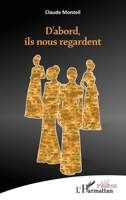 D'abord ils nous regardent (Théâtres) (French Edition) 2343214719 Book Cover