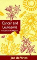 Cancer and Leukaemia: An Alternative Approach (By Appointment Only) 1851581367 Book Cover