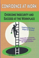 Confidence at work: Overcome Insecurity and Succeed at the Workplace (Workplace Mastery Series) B0DPPZ1V2M Book Cover