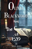 Olivia Blackwood and the Curse of 1539 B0DNXJ8497 Book Cover