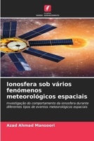 Ionosfera sob vários fenómenos meteorológicos espaciais (Portuguese Edition) 6206674320 Book Cover
