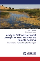 Analysis Of Environmental Changes In Iraqi Marshes By Remote Sensing: Environmental Studies of Iraqi Marshes Region 3659550213 Book Cover