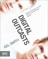 Digital Outcasts: Moving Technology Forward Without Leaving People Behind 012404705X Book Cover
