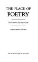 The Place of Poetry: Two Centuries of an Art in Crisis 0813114292 Book Cover