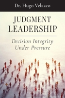 Judgment Leadership: Decision Integrity Under Pressure B0GX2XNV3T Book Cover