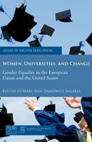 Women, Universities, and Change: Gender Equality in the European Union and the United States (Issues in Higher Education) 1137033738 Book Cover