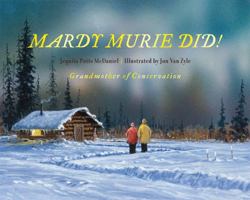 Mardy Murie Did!: Grandmother of Conservation 1589795652 Book Cover
