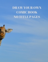 Draw Your Own Comic Book No Title Pages: 90 Pages of 8.5 X 11 Inch Comic Book First Pages 1088496822 Book Cover