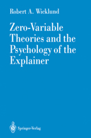 Zero-Variable Theories and the Psychology of the Explainer 1461279747 Book Cover