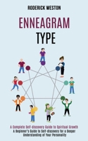 Enneagram Type: A Complete Self-discovery Guide to Spiritual Growth (A Beginner's Guide to Self-discovery for a Deeper Understanding of Your Personality) 1990084524 Book Cover