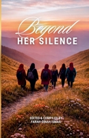 Beyond Her Silence: Stories of Women, Strength, and Stillness 1834923220 Book Cover