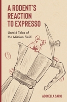 A Rodent's Reaction To Expresso: Untold Tales of the Mission field B0DQTN9ZYF Book Cover