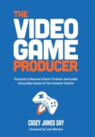 The Video Game Producer B0GRPKYDMC Book Cover