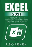 Excel 2021: A Step By Step Guide to Learning the Basics of Excel and Easy Excel Tips for Beginners 191437875X Book Cover