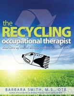 The Recycling Occupational Therapist: Hundreds Of Simple Therapy Materials You Can Make 1540525368 Book Cover