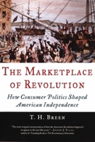 The Marketplace of Revolution: How Consumer Politics Shaped American Independence 019518131X Book Cover