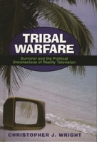 Tribal Warfare: Survivor and the Political Unconscious of Reality Television (Critical Studies in Television) 0739111663 Book Cover
