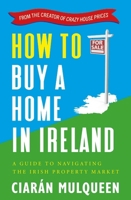 How to Buy a Home in Ireland 1399716921 Book Cover