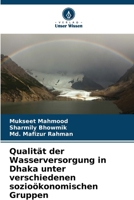 Qualität der Wasserversorgung in Dhaka unter verschiedenen sozioökonomischen Gruppen (German Edition) 6139911818 Book Cover