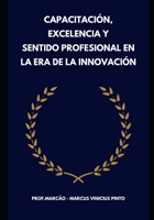 FORMACIÓN, EXCELENCIA Y SENTIDO PROFESIONAL EN LA ERA DE LA INNOVACIÓN (Você melhor!) (Spanish Edition) B0CZKXWJY6 Book Cover