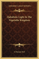 Qabalistic Light In The Vegetable Kingdom 1162812761 Book Cover