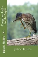 Doughnut Holes In The Night: Jots n Tittles 1548646512 Book Cover