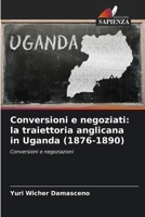Conversioni e negoziati: la traiettoria anglicana in Uganda (1876-1890) (Italian Edition) 6208382823 Book Cover