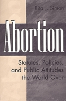 Abortion: Statutes, Policies, and Public Attitudes the World Over 0275960617 Book Cover