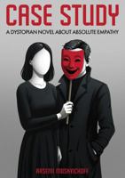 Case Study: A Dystopian Novel about Absolute Empathy 1969796847 Book Cover