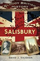 Bloody British History: Salisbury 0750958413 Book Cover