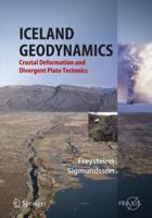 Iceland Geodynamics: Crustal Deformation and Divergent Plate Tectonics (Springer Praxis Books Geophysical Sciences) 3540241655 Book Cover