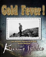 Gold Fever!: The Arctic Memories of Austin Simonds 146807248X Book Cover